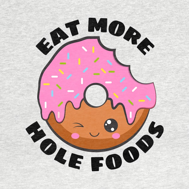 Eat More Hole Foods | Cute Donut Pun by Allthingspunny